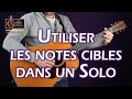 Comment utiliser les notes cibles dans un solo de guitare 