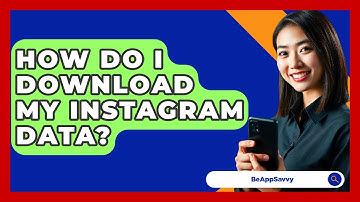 How Do I Download My Instagram Data? - Be App Savvy