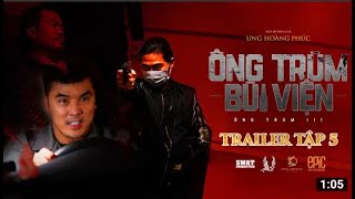 ÔNG TRÙM BÙI VIỆN | Tập 5 Trailer | ƯNG HOÀNG PHÚC - LÊ HỒNG SHARE