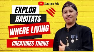 Exploring Habitats Where Living Creatures Thrive