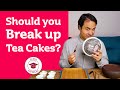 HOW and WHY to break up Tea cakes - Pt.1 MASTERCLASS