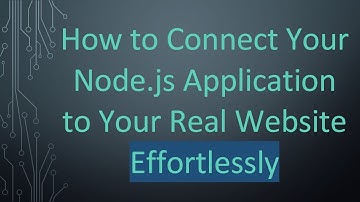 How to Connect Your Node.js Application to Your Real Website Effortlessly