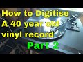How to Digitise vinyl (Part 2) The Process (Sinners Music Records)