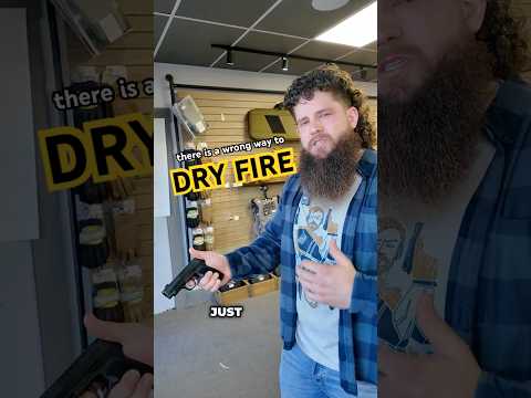 How NOT to DRY FIRE!