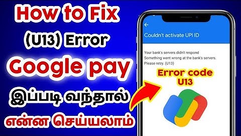 how to fix Google pay error u13 in Tamil | gpay error | u13 code
