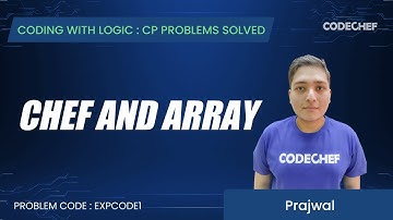 EXPCODE1 | Chef and  Array | Coding with Logic: CP Problems Solved Easy