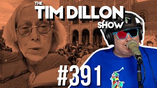 Boomer Bashing &amp; Campus Protests | The Tim Dillon Show #391