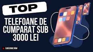 Top Telefoane Sub 3000 Lei.