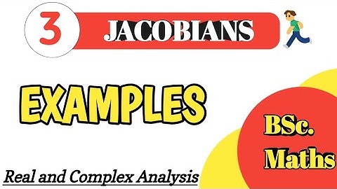 Examples on Jacobians | Real and Complex Analysis | Lecture-3