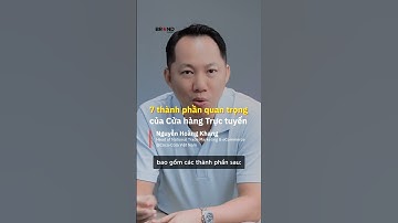 7 thành phần quan trọng của Cửa hàng Trực tuyến | Nguyễn Hoàng Khang