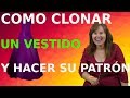 Como clonar un vestido y sacar su patrón.