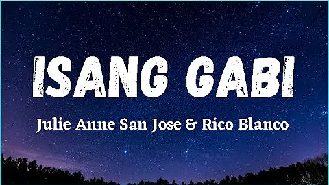 Julie Anne San Jose & Rico Blanco - Isang Gabi (Lyrics)