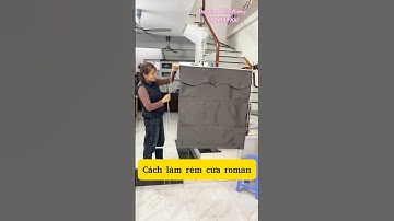 Rèm roman làm như thế nào