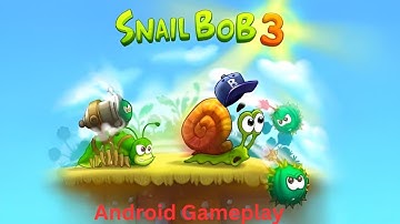 Snail Bob 3 Android Gameplay Walkthrough & Tips for All Levels
