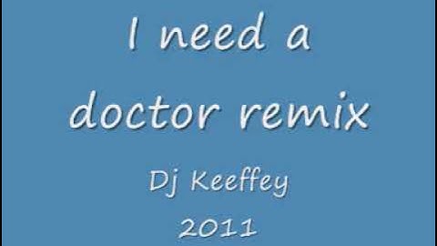 I need a doctor remix by Dj Keeffey