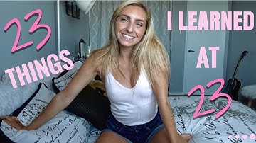 23 THINGS I LEARNED AT 23