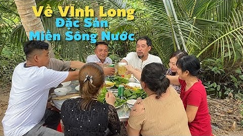 Về Vĩnh Long Cùng Thưởng Thức Những Món Đặc Sản Cùng Anh Chị | Cù Lao Dung Vlogs #948