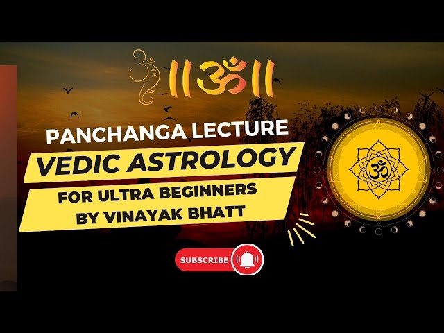 Panchanga Lecture - Vedic Astrology For Ultra Beginners By Vinayak Bhatt class=