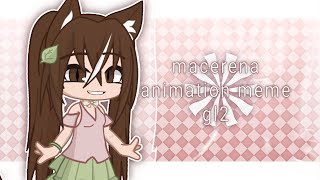 ⋅°❀⋆.ೃ࿔*:･macerena･:*࿔ೃ.⋆❀°⋅ │gl2 animation meme