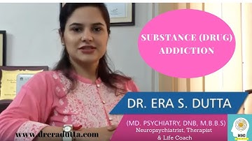 Dr Era Dutta (MD, DNB, MBBS) Neuropsychiatrist & Life coach talks about DRUG ADDICTION