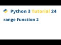 Python 3 Tutorial 24 - range Function 2