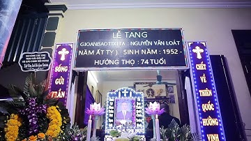 PHẦN 1: LỄ TANG CỤ ÔNG GIOAN BAOTIXITA NGUYỄN VĂN LOÁT ( GX.Phú lương )