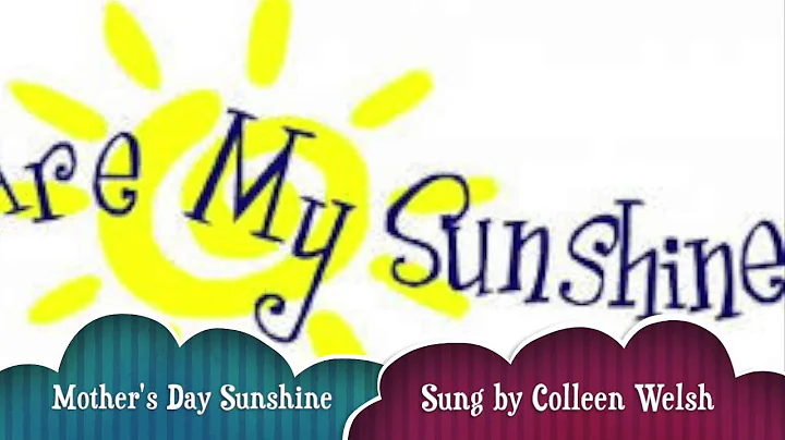You Are My Sunshine sung by Colleen Welsh