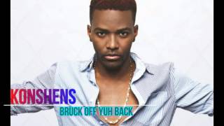 Konshens- Bruck off yuh back