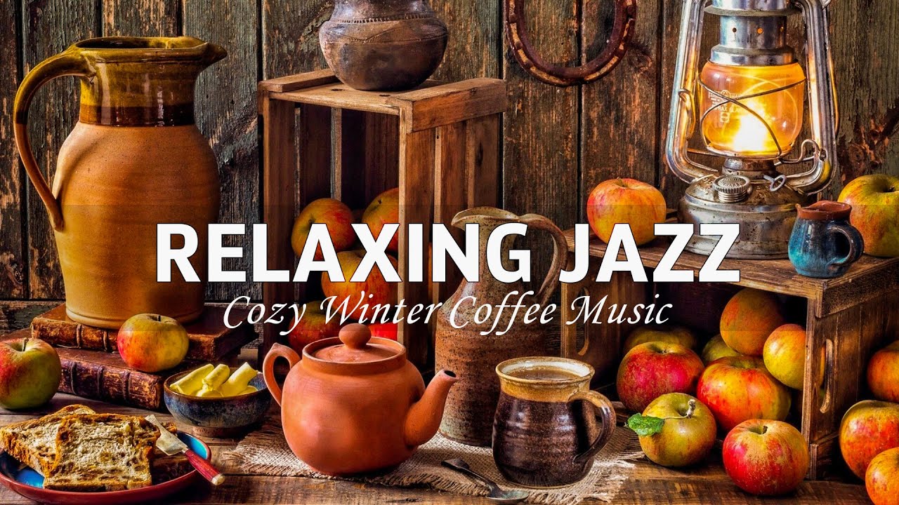 Relaxing Jazz - Cozy Winter Coffee Music with Sax Jazz for Positive ...