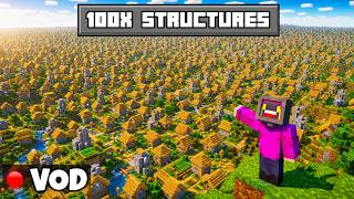 Minecraft, BUT The entire world is 100x Structures! (VOD)