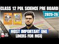 class 12 political science most important one liners for MCQ/objective type questions pre board 2025