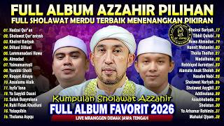 AZZAHIR FULL ALBUM PILIHAN TERBARU SHOLAWAT MERDU | KUMPULAN SOLAWAT FAVORIT MAJELIS AZ-ZAHIR