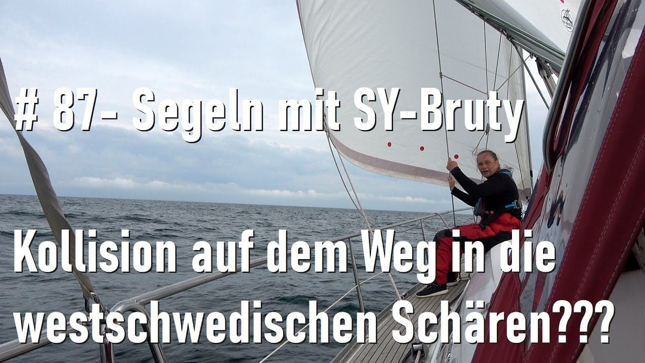 ⁣# 87 - Kollision auf dem Weg in die westschwedischen Schären????  - Segeln mit SY Bruty