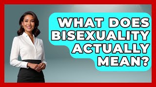 What Does Bisexuality Actually Mean? - Gender Equality Network
