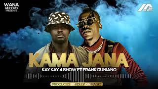 kaykay 4Show ft Frank Duniano - Kama Jana  Resimi