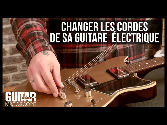 Comment changer les cordes de sa guitare électrique - Tuto guitare