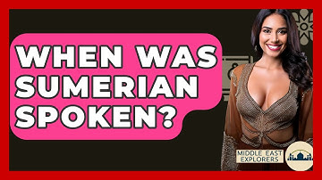 When Was Sumerian Spoken? - Middle East Explorers
