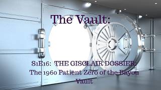 The Vault S1E16: THE GISCLAIR DOSSIER: The 1960 Patient Zero of the Bayou Vault