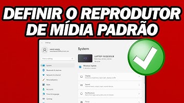 Como Definir Ou Alterar O Reprodutor De Mídia Padrão No Windows 11 | Passo a Passo