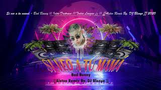 130 - Si veo a tu mamá - Bad Bunny ( Intro Destrave ! Todos Lanzan ) [[Aleteo Remix By. DJ Blenyo ]]