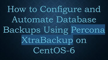 How to Configure and Automate Database Backups Using Percona XtraBackup on CentOS-6