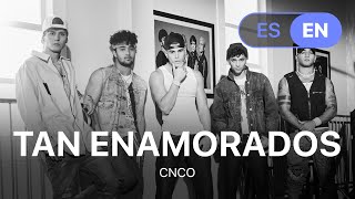 CNCO - Tan Enamorados (Lyrics / Letra English & Spanish)