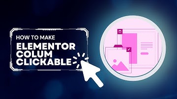 How to Make Elementor Column, Section, or Container Clickable