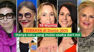 10 Wanita TERKAYA di Dunia 2025//Kebanyakan dari Warisan sang Suami@monitordunia924