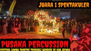JUARA 1!!!PUSAKA PERCUSSION FESTIVAL 'LOMBA TONGTEK TENGGULI BANGSRI' SE KAB JEPARA FULL HD