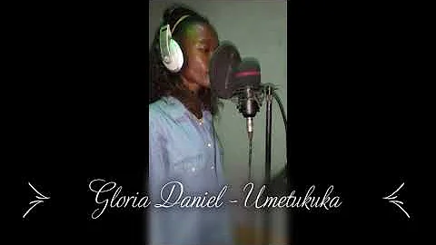 Gloria Daniel - Umetukuka Official Audio