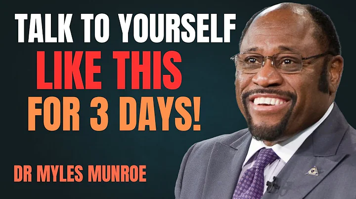 TALK TO YOURSELF LIKE THIS FOR 3 DAYS BEST MOTIVATIONAL SPEECH BY DR MYLES MUNROE