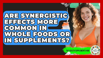 Are Synergistic Effects More Common in Whole Foods or in Supplements? - The Health Supplement Hub
