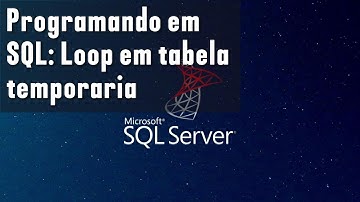 Programando em SQL: Loop em tabela temporária