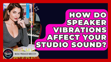How Do Speaker Vibrations Affect Your Studio Sound? - Music Producer Mastery